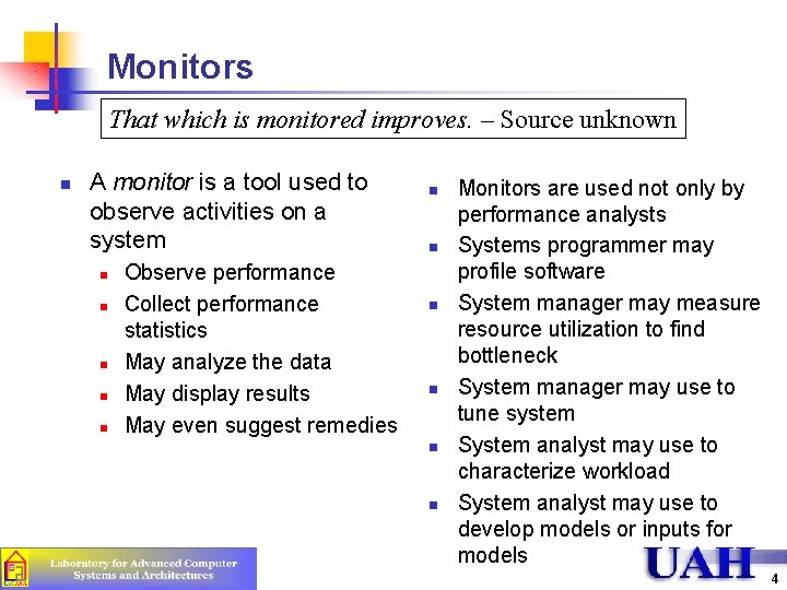 Monitors That which is monitored improves. – Source unknown n A monitor is a