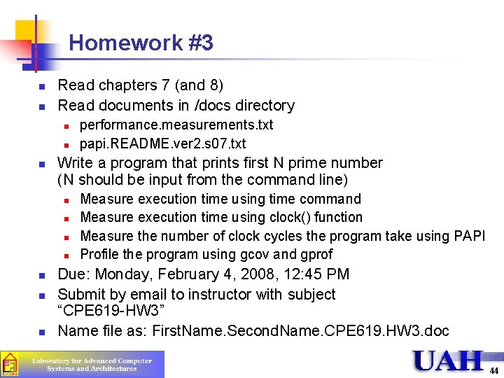 Homework #3 n n Read chapters 7 (and 8) Read documents in /docs directory