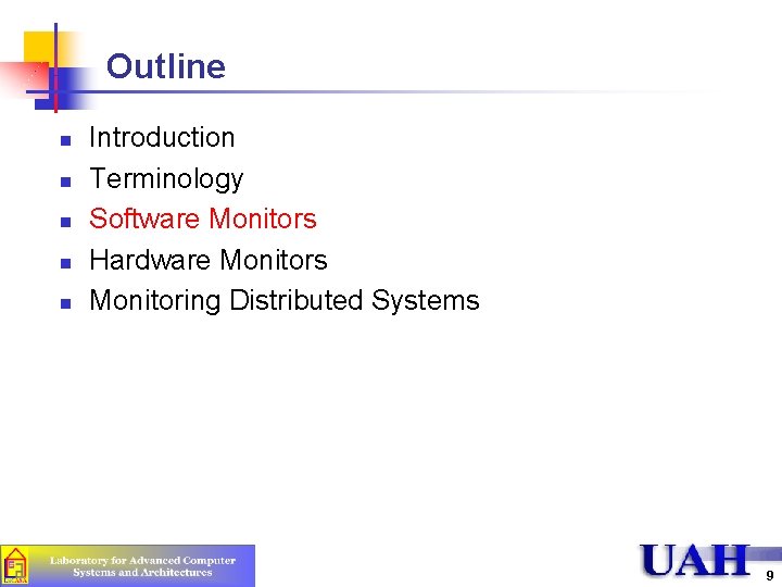 Outline n n n Introduction Terminology Software Monitors Hardware Monitors Monitoring Distributed Systems 9