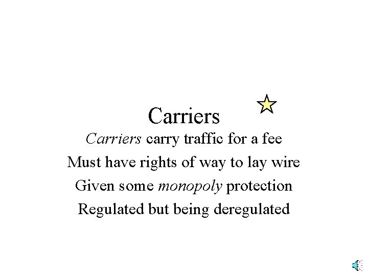 Carriers carry traffic for a fee Must have rights of way to lay wire