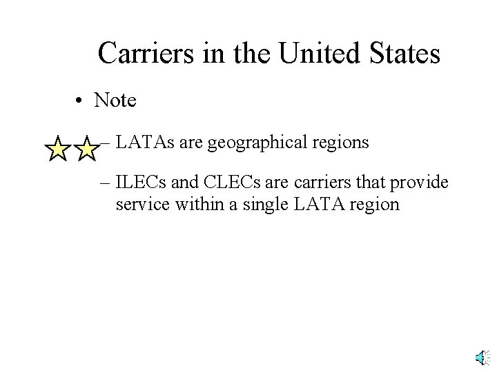 Carriers in the United States • Note – LATAs are geographical regions – ILECs