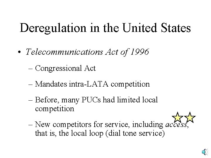 Deregulation in the United States • Telecommunications Act of 1996 – Congressional Act –