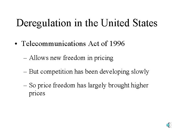 Deregulation in the United States • Telecommunications Act of 1996 – Allows new freedom
