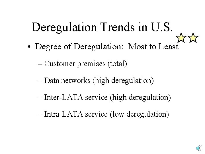 Deregulation Trends in U. S. • Degree of Deregulation: Most to Least – Customer