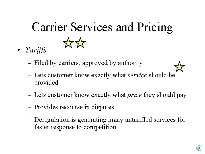 Carrier Services and Pricing • Tariffs – Filed by carriers, approved by authority –