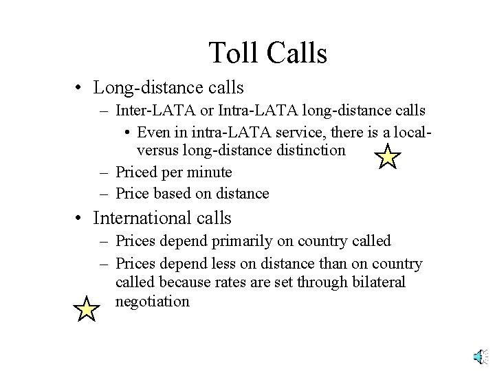 Toll Calls • Long-distance calls – Inter-LATA or Intra-LATA long-distance calls • Even in