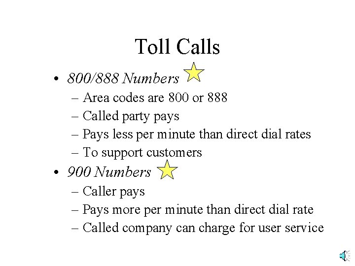 Toll Calls • 800/888 Numbers – Area codes are 800 or 888 – Called
