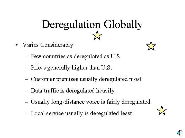 Deregulation Globally • Varies Considerably – Few countries as deregulated as U. S. –