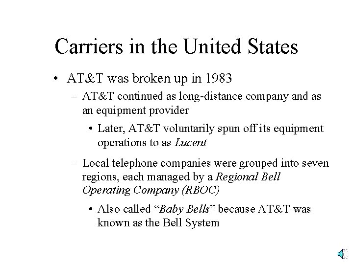 Carriers in the United States • AT&T was broken up in 1983 – AT&T