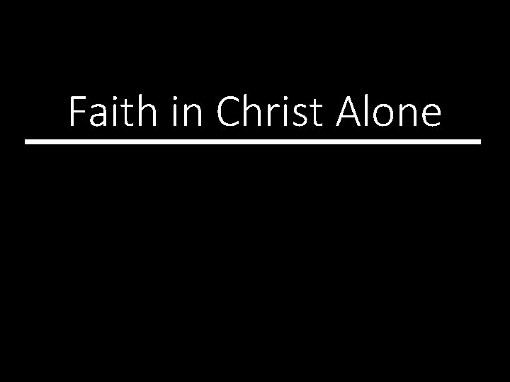 Faith in Christ Alone 