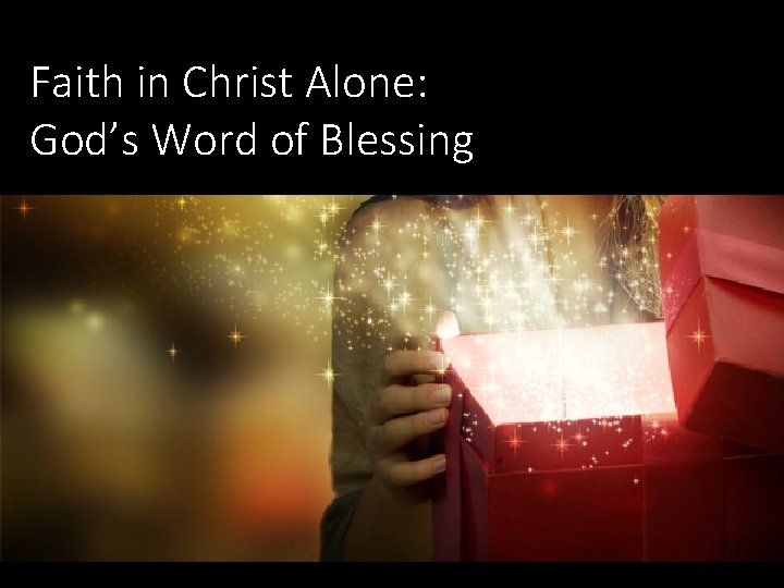 Faith in Christ Alone: God’s Word of Blessing 