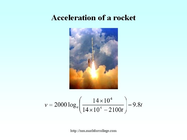 Acceleration of a rocket http: //nm. mathforcollege. com 