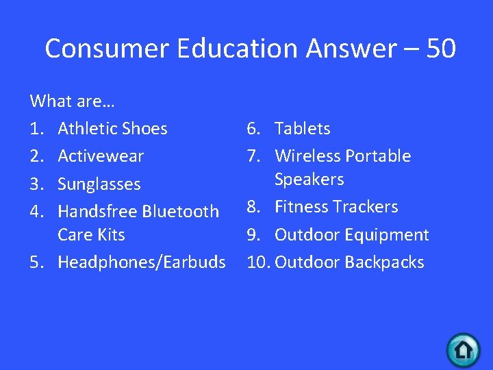 Consumer Education Answer – 50 What are… 1. Athletic Shoes 2. Activewear 3. Sunglasses