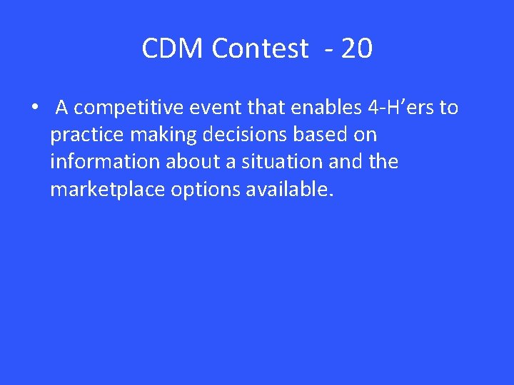 CDM Contest - 20 • A competitive event that enables 4 -H’ers to practice CDM Contest - 20 • A competitive event that enables 4 -H’ers to practice