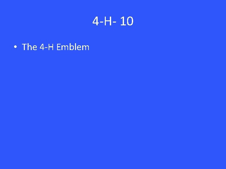 4 -H- 10 • The 4 -H Emblem 