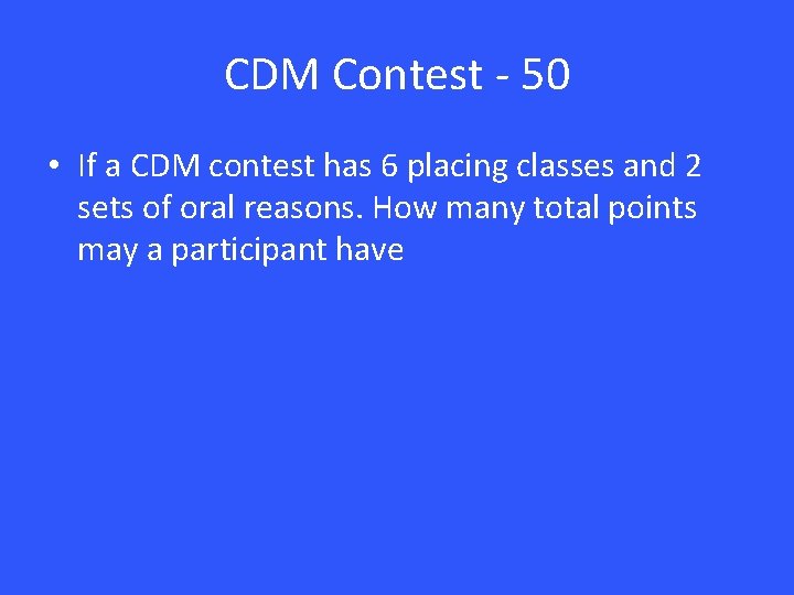 CDM Contest - 50 • If a CDM contest has 6 placing classes and