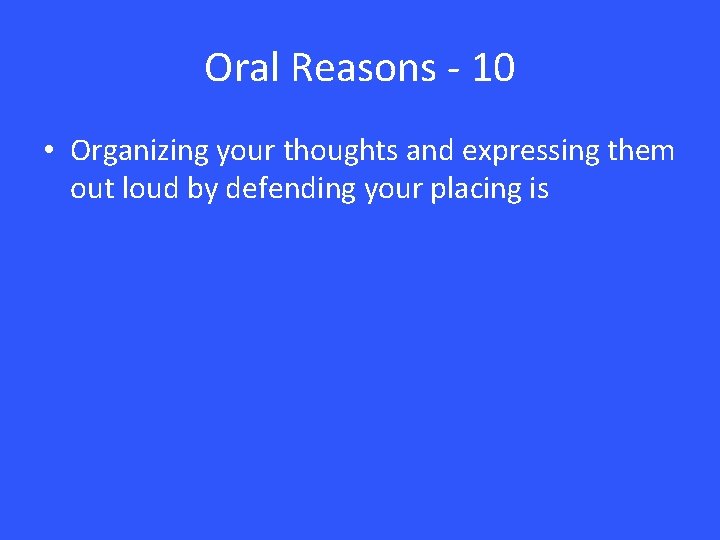 Oral Reasons - 10 • Organizing your thoughts and expressing them out loud by