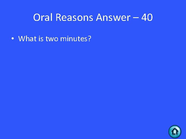 Oral Reasons Answer – 40 • What is two minutes? Oral Reasons Answer – 40 • What is two minutes?