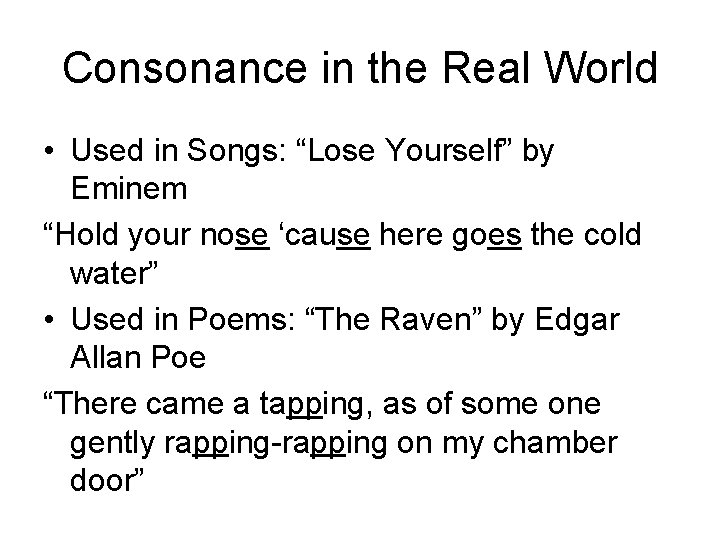 Consonance in the Real World • Used in Songs: “Lose Yourself” by Eminem “Hold Consonance in the Real World • Used in Songs: “Lose Yourself” by Eminem “Hold