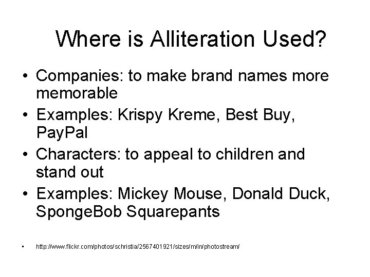 Where is Alliteration Used? • Companies: to make brand names more memorable • Examples: Where is Alliteration Used? • Companies: to make brand names more memorable • Examples: