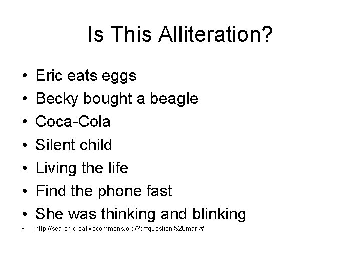 Is This Alliteration? • • Eric eats eggs Becky bought a beagle Coca-Cola Silent Is This Alliteration? • • Eric eats eggs Becky bought a beagle Coca-Cola Silent