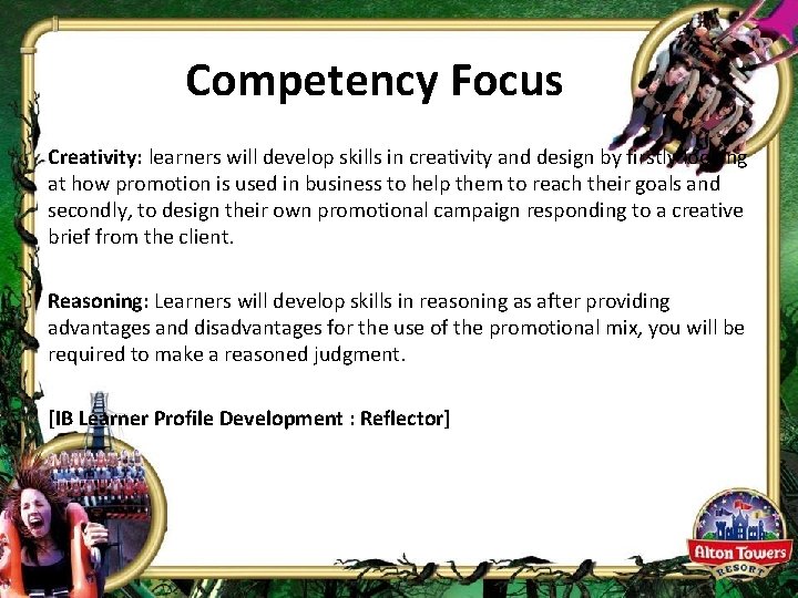 Competency Focus Creativity: learners will develop skills in creativity and design by firstly looking