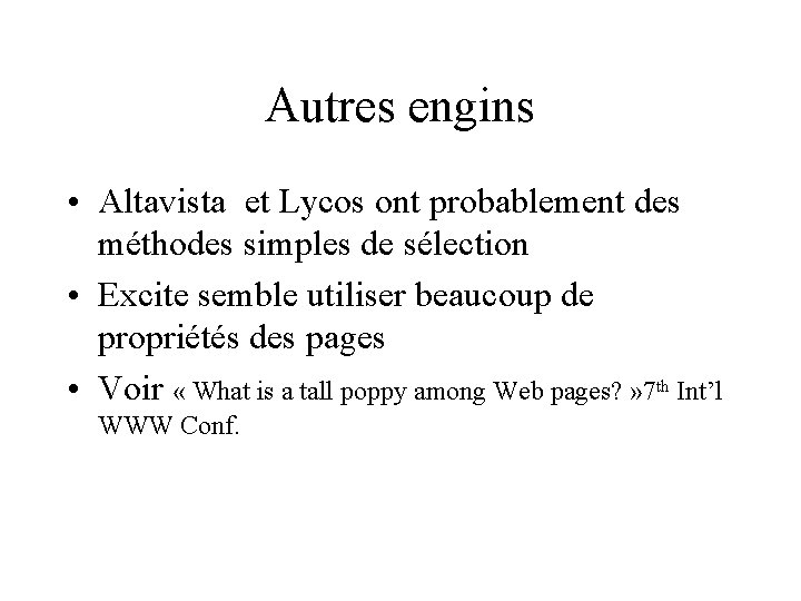 Autres engins • Altavista et Lycos ont probablement des méthodes simples de sélection •