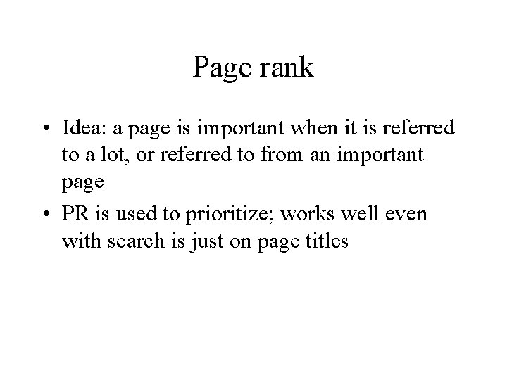 Page rank • Idea: a page is important when it is referred to a