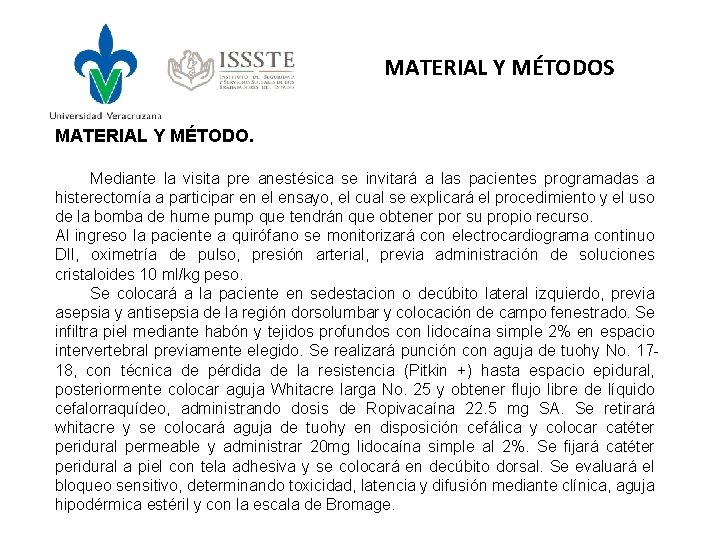 MATERIAL Y MÉTODOS MATERIAL Y MÉTODO. Mediante la visita pre anestésica se invitará a