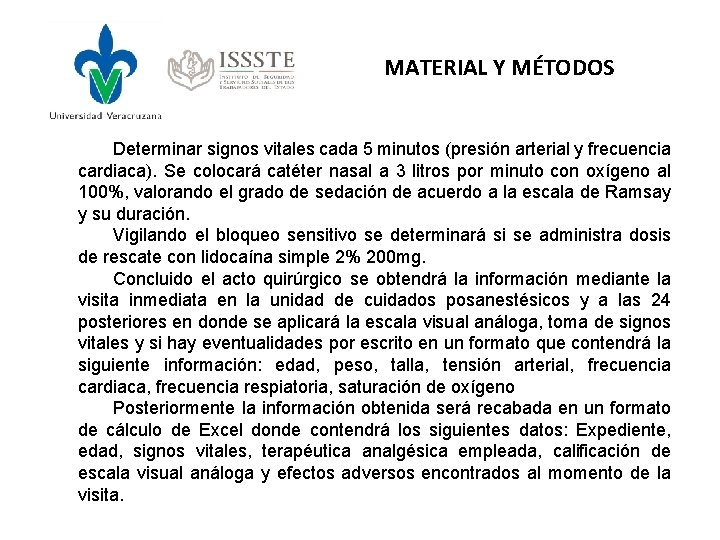 MATERIAL Y MÉTODOS Determinar signos vitales cada 5 minutos (presión arterial y frecuencia cardiaca).