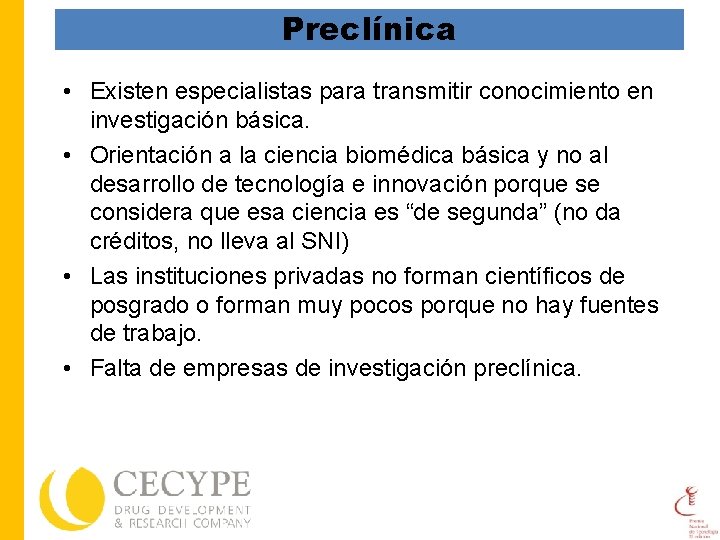 Preclínica • Existen especialistas para transmitir conocimiento en investigación básica. • Orientación a la
