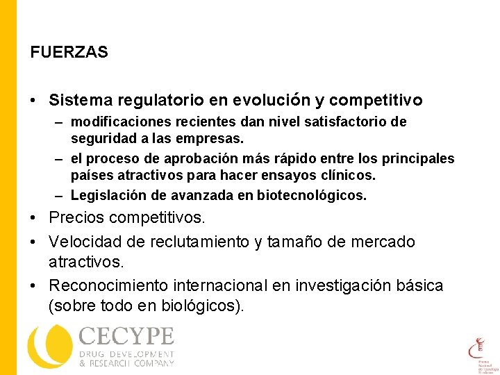 FUERZAS • Sistema regulatorio en evolución y competitivo – modificaciones recientes dan nivel satisfactorio