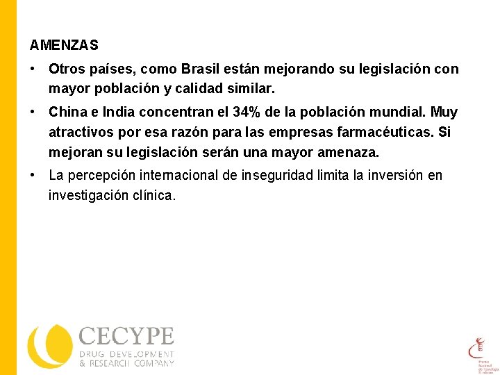 AMENZAS • Otros países, como Brasil están mejorando su legislación con mayor población y