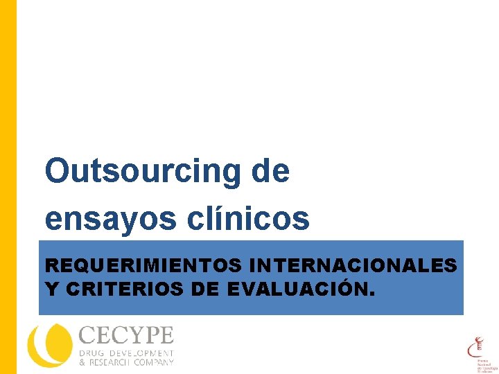 Outsourcing de ensayos clínicos REQUERIMIENTOS INTERNACIONALES Y CRITERIOS DE EVALUACIÓN. 
