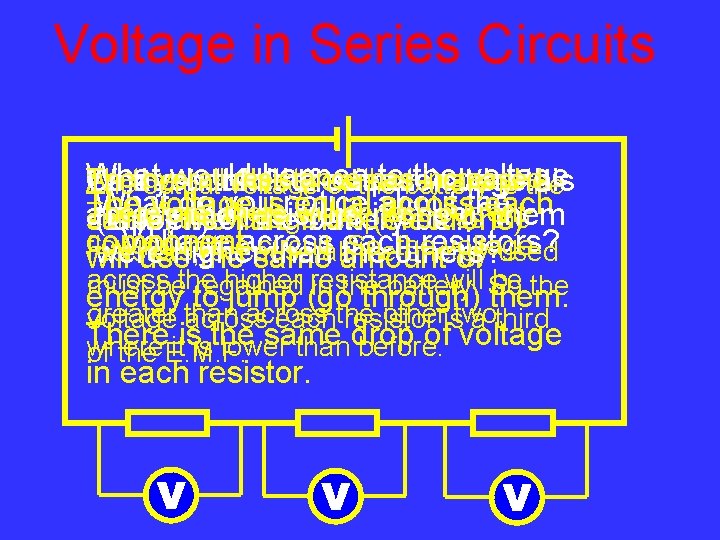 Voltage in Series Circuits What would happen tobattery the voltage The overall resistance has