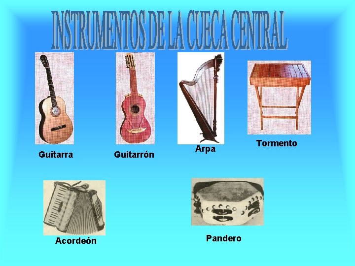 Guitarra Acordeón Guitarrón Arpa Pandero Tormento 