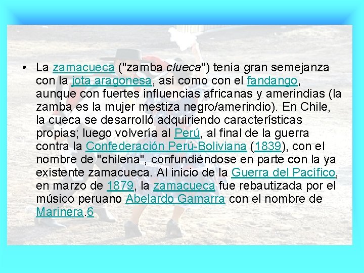  • La zamacueca ("zamba clueca") tenía gran semejanza con la jota aragonesa, así