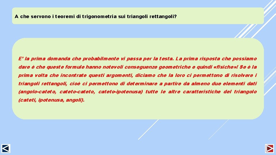 A che servono i teoremi di trigonometria sui triangoli rettangoli? E’ la prima domanda