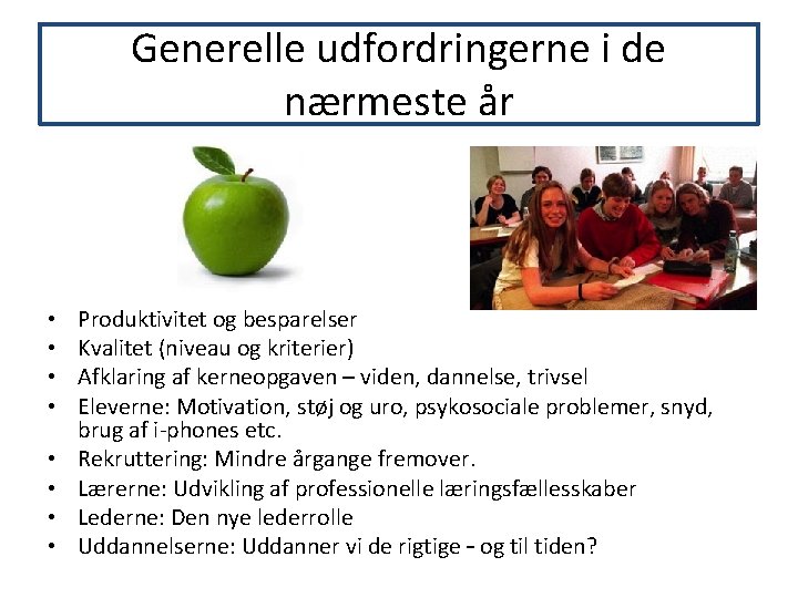 Generelle udfordringerne i de nærmeste år • • Produktivitet og besparelser Kvalitet (niveau og