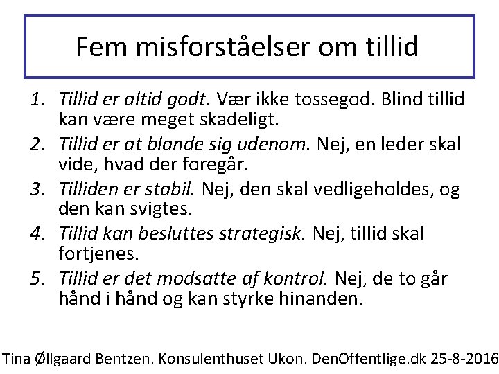 Fem misforståelser om tillid 1. Tillid er altid godt. Vær ikke tossegod. Blind tillid