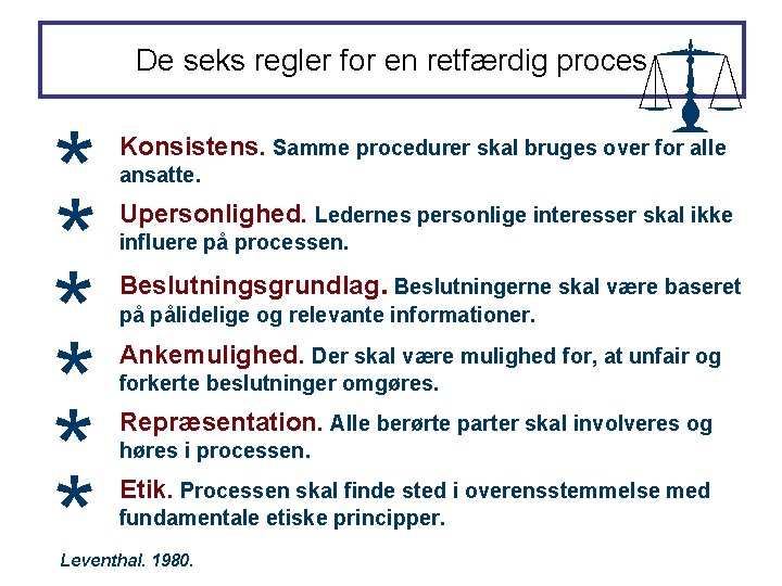 De seks regler for en retfærdig proces * * * Konsistens. Samme procedurer skal