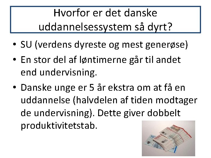 Hvorfor er det danske uddannelsessystem så dyrt? • SU (verdens dyreste og mest generøse)