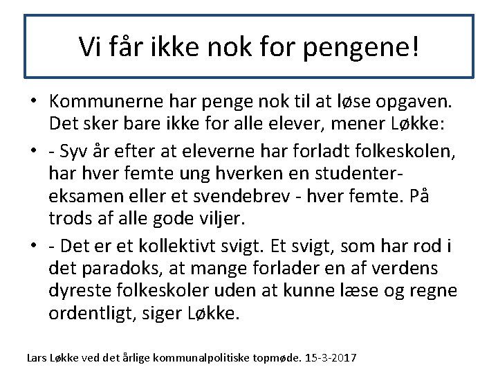 Vi får ikke nok for pengene! • Kommunerne har penge nok til at løse