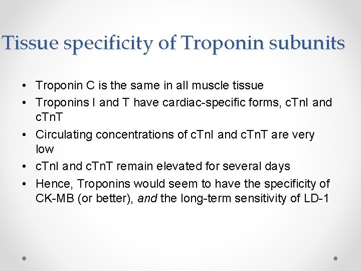 Tissue specificity of Troponin subunits • Troponin C is the same in all muscle