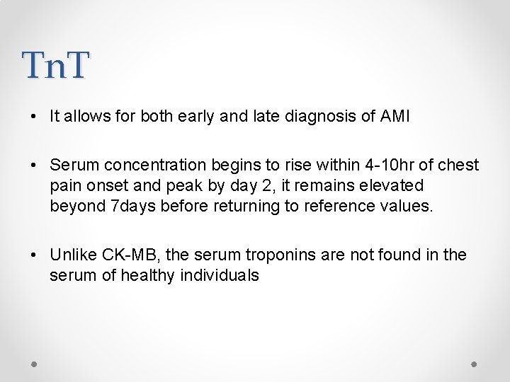 Tn. T • It allows for both early and late diagnosis of AMI •