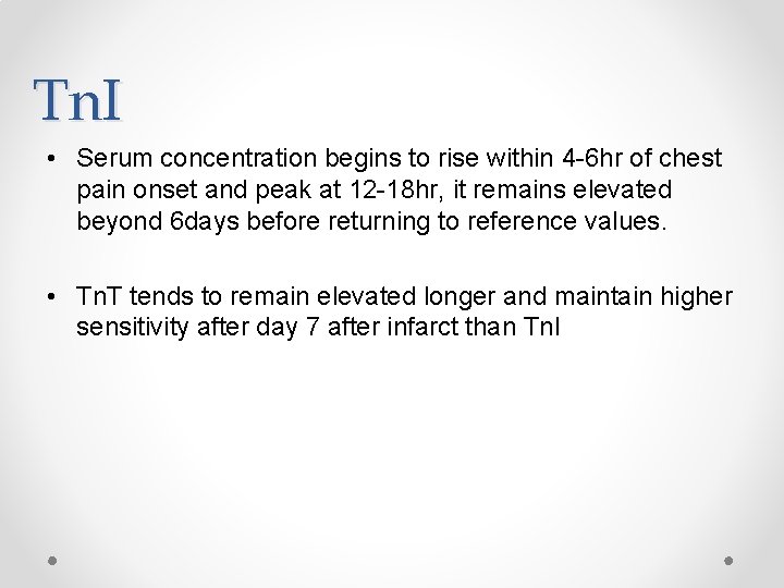 Tn. I • Serum concentration begins to rise within 4 -6 hr of chest