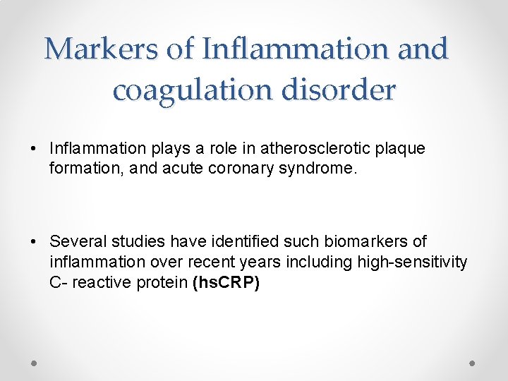 Markers of Inflammation and coagulation disorder • Inflammation plays a role in atherosclerotic plaque