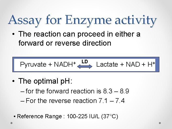 Assay for Enzyme activity • The reaction can proceed in either a forward or