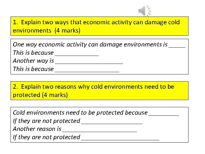 1. Explain two ways that economic activity can damage cold environments (4 marks) One