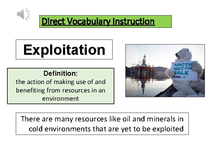 Direct Vocabulary Instruction Exploitation Definition: the action of making use of and benefiting from